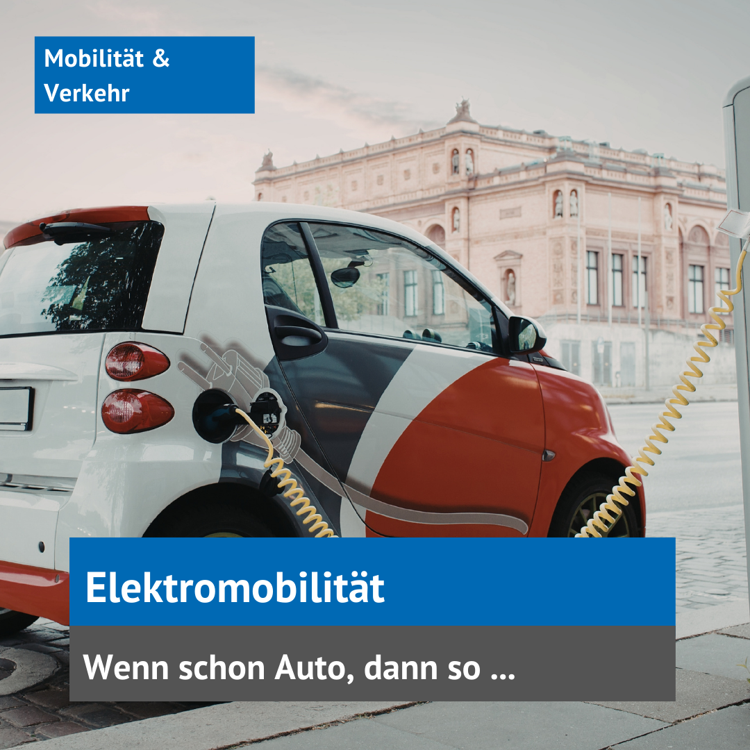 Elektromobilität: Wenn schon Auto, dann so
